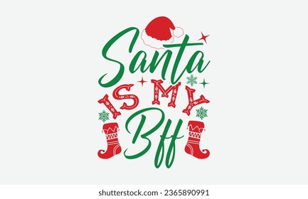 Santa Is My Bff - Christmas T-shirt Design, typography  design, Christmas  new,  Instant Download, Ribbon, t Shirt, cut files,  Silhouette. svg