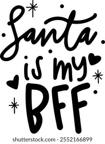 santa is my bff merry christmas black vector graphic design and cut file