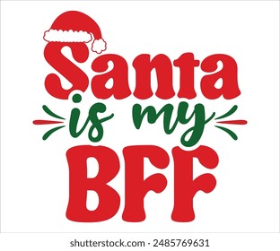 Santa is my bff T-shirt, Funny Christmas, Commercial Use, Holiday T-shirt, Retro Shirt, December, Christmas Sayings Quotes, Winter Shirt, Cut Files Cricut, Silhouette