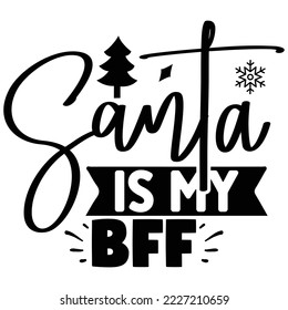 Santa is My Bff vector file