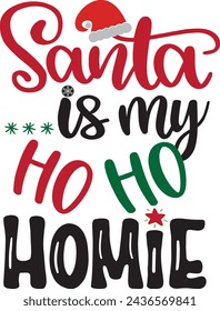 Santa is my ho ho homie, merry christmas, santa, christmas holiday, vector illustration file