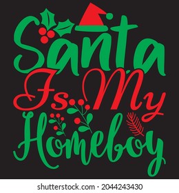 Santa is my home day t shirt design, vector file.