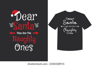 Santa Naughty Ones Christmas Design,
Dear Santa Festive Holiday Shirt,
Funny Christmas Naughty Santa Shirt,
Santa Holiday Naughty Kids Graphic
