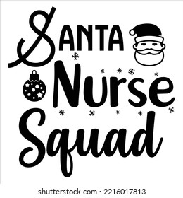 Santa Nurse Squad, Merry Christmas shirt print template, funny Xmas shirt design, Santa Claus funny quotes typography design