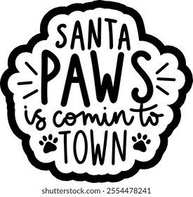 santa paws is coming to town merry christmas black vector graphic design and cut file