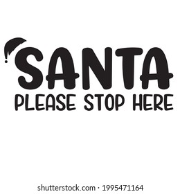 SANTA please stop here background inspirational positive quotes, motivational, typography, lettering design