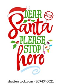 Santa, please stop here! - Calligraphy phrase for Christmas. Hand drawn lettering for Xmas greetings cards, invitations. Good for t-shirt, mug, gift, printing press. Holiday quotes.	