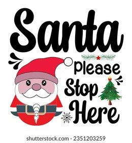  Santa please stop here. Christmas T-shirt Design.