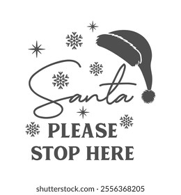 Santa please stop here Christmas quote. Vector holiday illustration. Season greeting. Happy New Year and Merry Christmas.