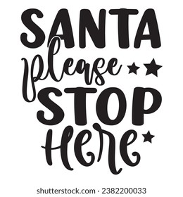 Santa Please Stop Here Design Vector File.