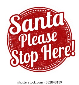 Santa please stop here grunge rubber stamp on white background, vector illustration