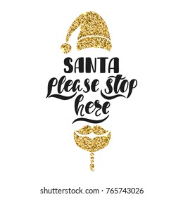 Santa please stop here. Hand drawn calligraphy text. Holiday typography design. Black and gold christmas greeting card. Vector illustration EPS10.