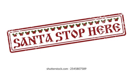 Santa please stop here. Rubber Grunge stamp with text for Christmas. Winter, new year