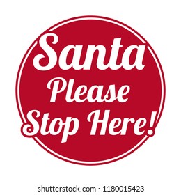 Santa Please Stop Here Sign