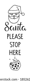 Santa please stop here Vertical Christmas sign. Welcome Home lettering, Santa face, cookie. Winter symbol. Front Porch Sign. Black-and-white illustration. Use for printing. Welcome Home vertical sign