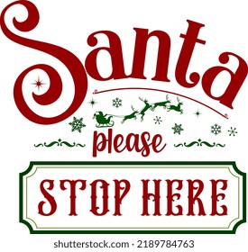 Santa please stop here. Vintage Christmas sign. Hand lettering typography invitation card. Winter entertainment advertising sign isolated on white background.