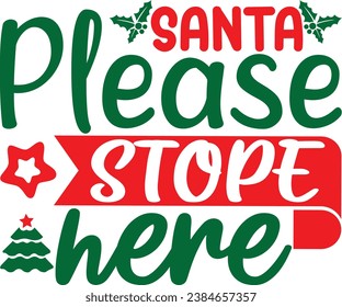 Santa Please Stope Here, design and vector file.