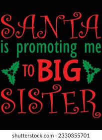 Santa is promoting me to big sister EPS file for cutting machine. You can edit and print this vector art with EPS editor.