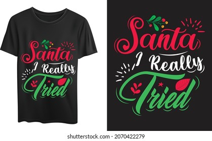 Santa I Really Tried, Christmas Typography Quotes, Christmas 2021, Christmas typography t-shirt design template. Good for t-shirt, mug, gift, and other printing.