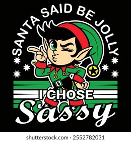 Santa Said Be Jolly I Chose Sassy