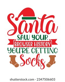 Santa saw your browser history you’re getting socks, Christmas SVG, Funny Christmas Quotes, Winter SVG, Merry Christmas, Santa SVG, typography, vintage, t shirts design, Holiday shirt