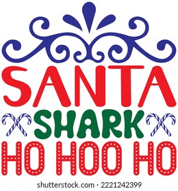 Santa Shark Ho Hoo Ho T-shirt Design Vector File.