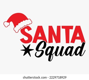 Santa Squad SVG, Christmas SVG Design, Merry Christmas T-shirts, Funny Christmas Quotes, Winter Quote, Christmas Saying, Holiday SVG T-shirt, Santa Claus Hat, New Year SVG, Snowflakes Files