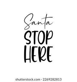 santa stop here black lettering quote