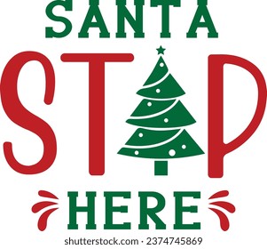 Santa Stop Here Christmas T shirt Design