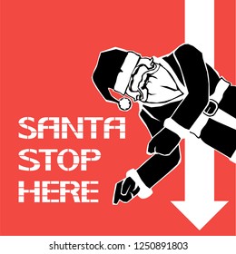 Santa stop here.
Festive poster depicting a famous character calling for certain actions.
