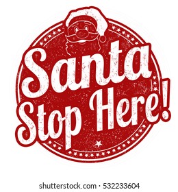 Santa stop here grunge rubber stamp on white background, vector illustration