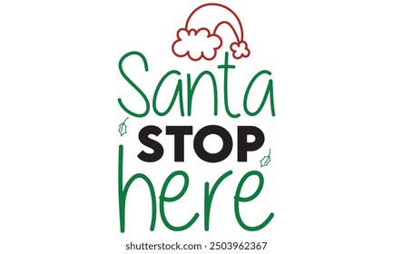 Santa stop here, new Christmas design