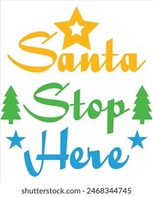 Santa stop here T-shirt, Vector File