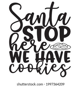 Santa stop here we have cookies background inspirational positive quotes, motivational, typography, lettering design