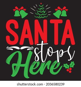 Santa Stops Here - Christmas T-shirt Design, Vector Files