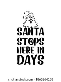 santa stops here in days. Hand drawn typography poster design. Premium Vector.