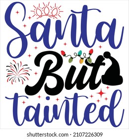 Santa but tainted, t-shirt design and vector file.