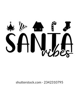 Santa vibes, Christmas SVG, Funny Christmas Quotes, Winter svg, Merry Christmas, Santa SVG, t shirts design svg, typography, vintage, Holiday shirt