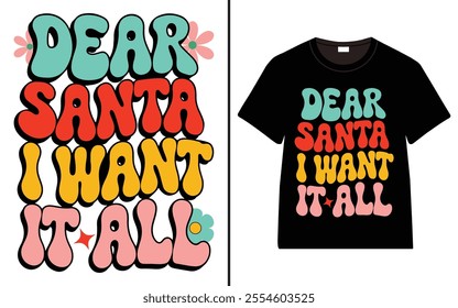 Santa, I Want It All T-shirt design, Retro Christmas typography, Holiday Quotes, Funny Christmas Shirt Gift, Christmas typography vector t-shirt design