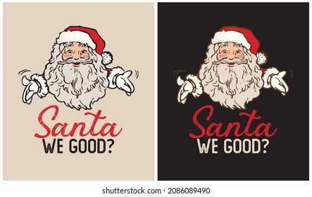 Santa we good? - Christmas day, vector illustration
