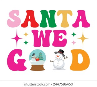 Santa We Good T-shirt, Merry Christmas SVG,Funny Christmas Quotes, New Year Quotes, Merry Christmas Saying, Christmas Saying, Holiday T-shirt,Cut File for Cricut