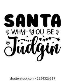 Santa why you be Judgin, Christmas SVG, Funny Christmas Quotes, Winter SVG, Merry Christmas, Santa SVG, typography, vintage, t shirts design, Holiday shirt