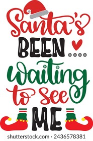 Santa's been waiting to see me, merry christmas, santa, christmas holiday, vector illustration file