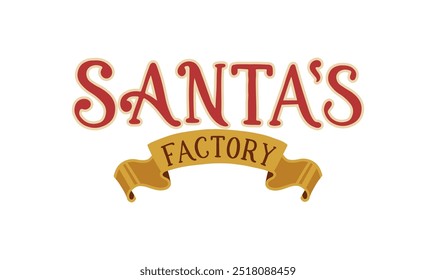 Santa's Christmas factory lettering on ribbon composition. Hand drawn vector cartoon illustration in retro style. Isolate on a white background