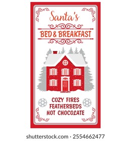 Santa's Christmas signboard bed and breakfast. A poster with Santa's house and inscriptions hot chocolate, featherbeds, cozy fire. Illustrated vector clipart.