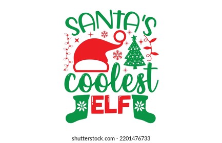 Santa's coolest elf- Christmas SVG and T shirt design, Good for scrapbooking, holiday vector, gift cad, templet, Christmas Quote Design, EPS 10