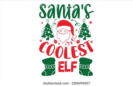 Santa's Coolest Elf - Christmas T shirt Design, Hand lettering illustration for your design, Modern calligraphy, Svg Files for Cricut, Poster, EPS