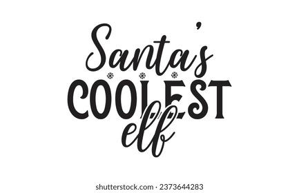 Santa's Coolest Elf  - Lettering design for greeting banners, Mouse Pads, Prints, Cards and Posters, Mugs, Notebooks, Floor Pillows and T-shirt prints design.
