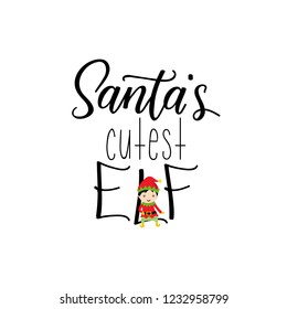 Santa's cutest elf. Lettering. Hand drawn vector illustration. element for flyers, banner, t-shirt and posters winter holiday design. Modern calligraphy. Funny Christmas text