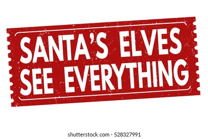 Santa's elves see everything grunge rubber stamp on white background, vector illustration